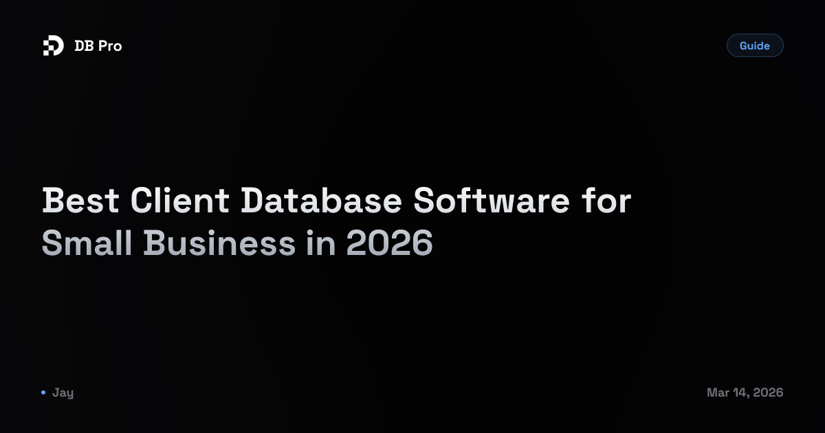 Best Client Database Software for Small Business in 2026 - DB Pro Blog